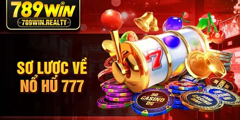 Sơ lược về nổ hũ 777