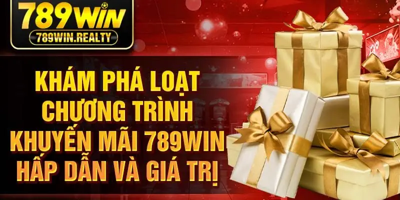 Khám phá loạt chương trình khuyến mãi 789WIN hấp dẫn và giá trị
