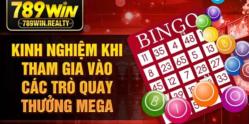 Kinh nghiệm khi tham gia vào các trò quay thưởng mega