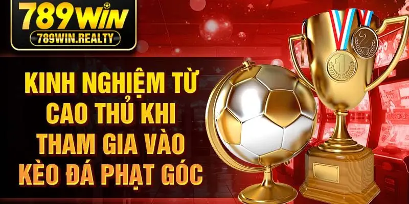 Kinh nghiệm từ cao thủ khi tham gia vào kèo đá phạt góc