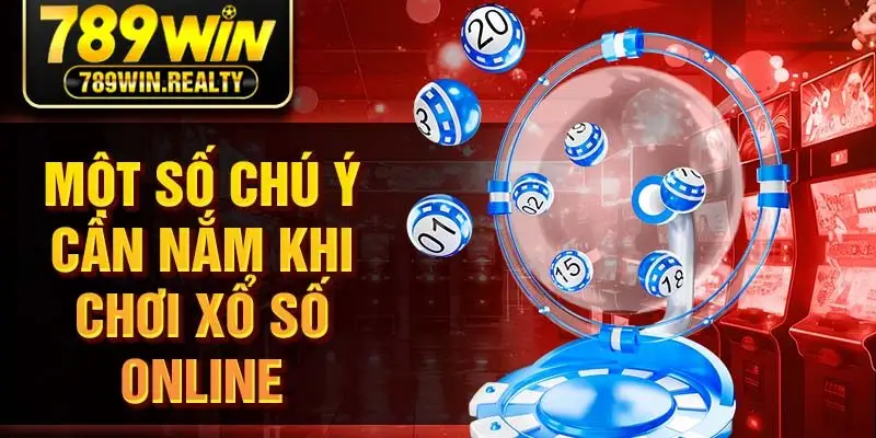 Một số chú ý cần nắm khi chơi xổ số online