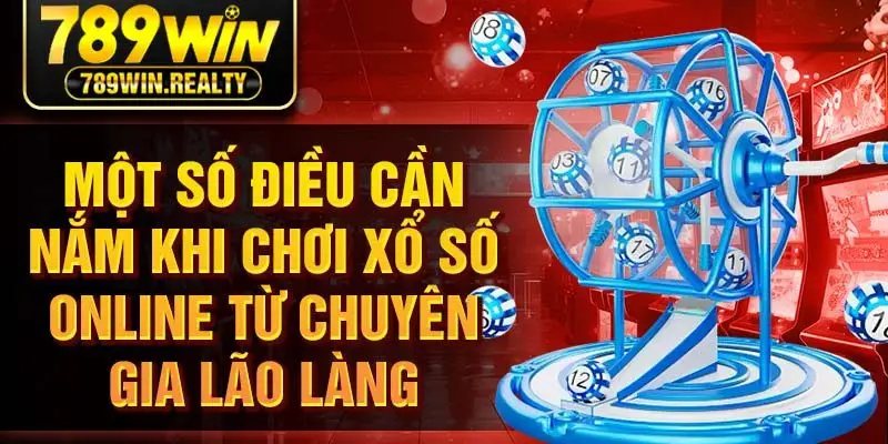 Một số điều cần nắm khi chơi xổ số online từ chuyên gia lão làng