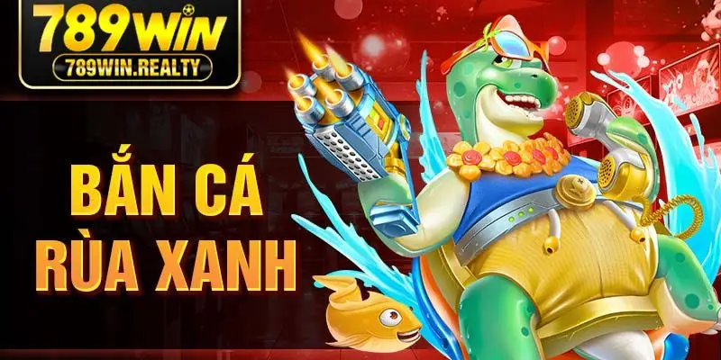 Bắn Cá Rùa Xanh - Cách Săn Thưởng Lớn Cực Đơn Giản