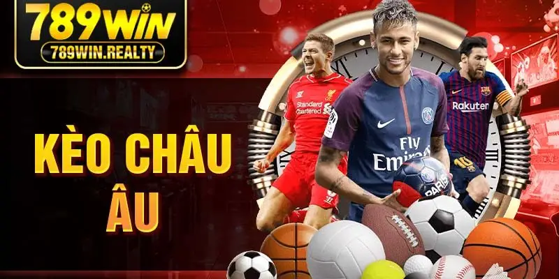 Kèo Châu Âu - Cách Chơi Đơn Giản Nhưng Đầy Thách Thức