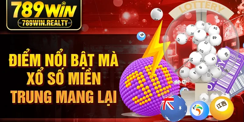 Điểm nổi bật mà xổ số miền trung mang lại