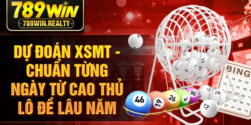 Dự Đoán XSMT - Chuẩn Từng Ngày Từ Cao Thủ Lô Đề Lâu Năm
