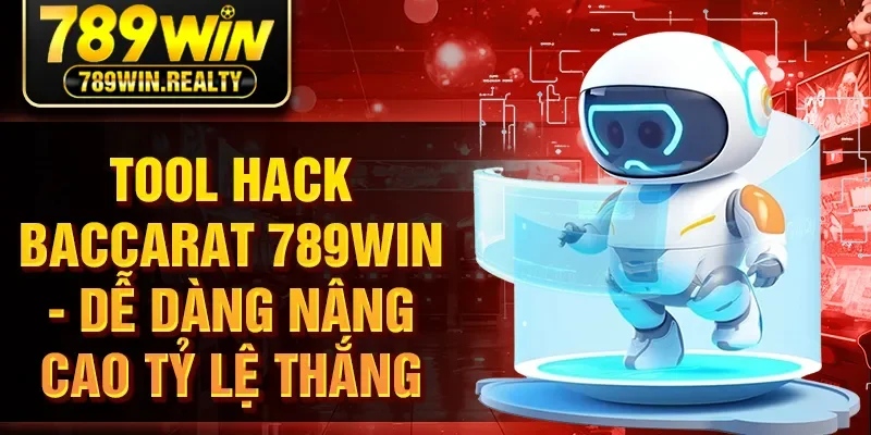 Tool Hack Baccarat 789WIN - Dễ Dàng Nâng Cao Tỷ Lệ Thắng