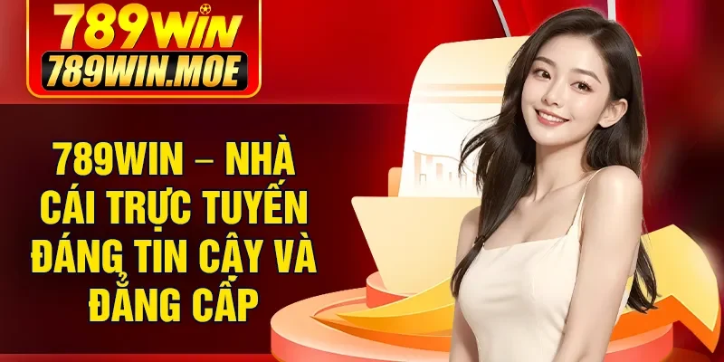 789Win – Nhà cái trực tuyến đáng tin cậy và đẳng cấp